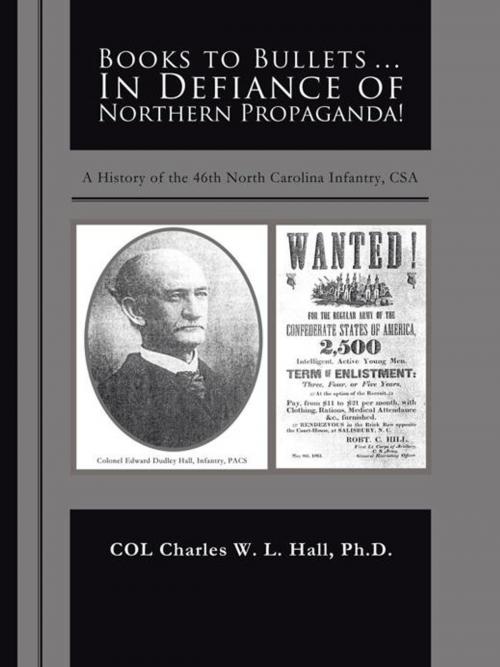 Cover of the book Books to Bullets... in Defiance of Northern Propaganda! by COL Charles W. L. Hall, Trafford Publishing