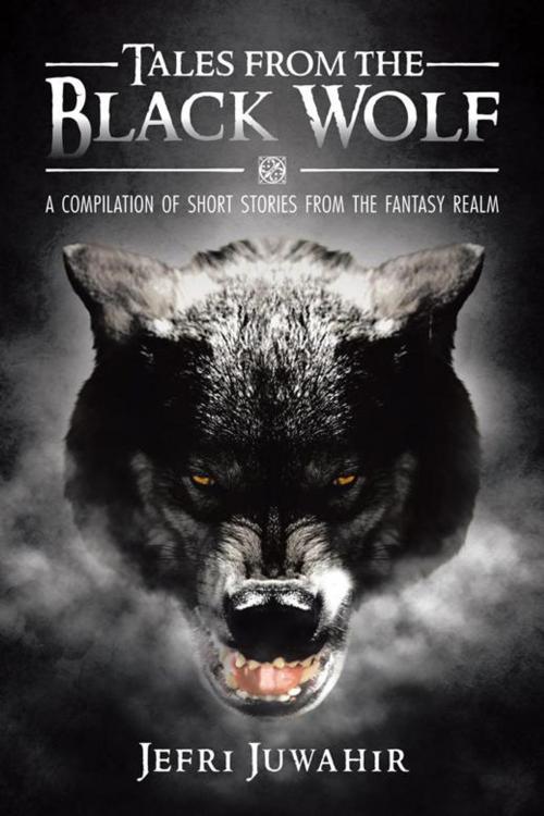Cover of the book Tales from the Black Wolf by Jefri Juwahir, Partridge Publishing Singapore