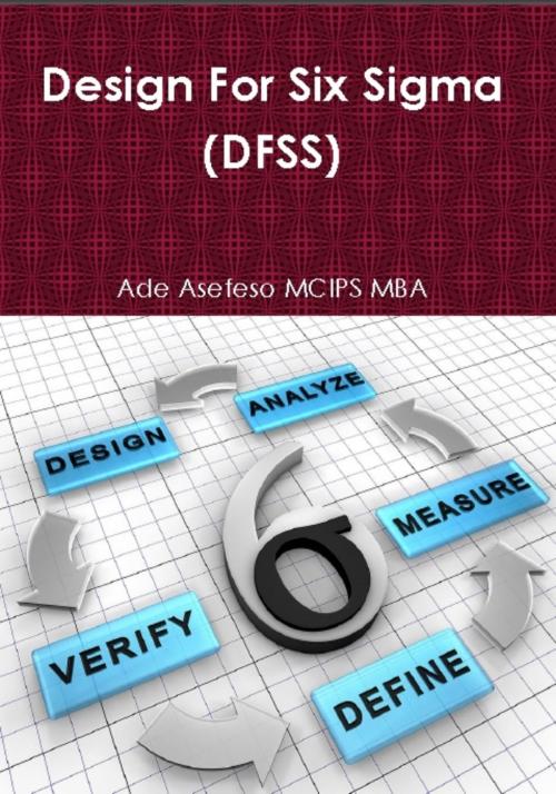 Cover of the book Design for Six Sigma (Dfss) by Ade Asefeso MCIPS MBA, AA Global Sourcing Ltd