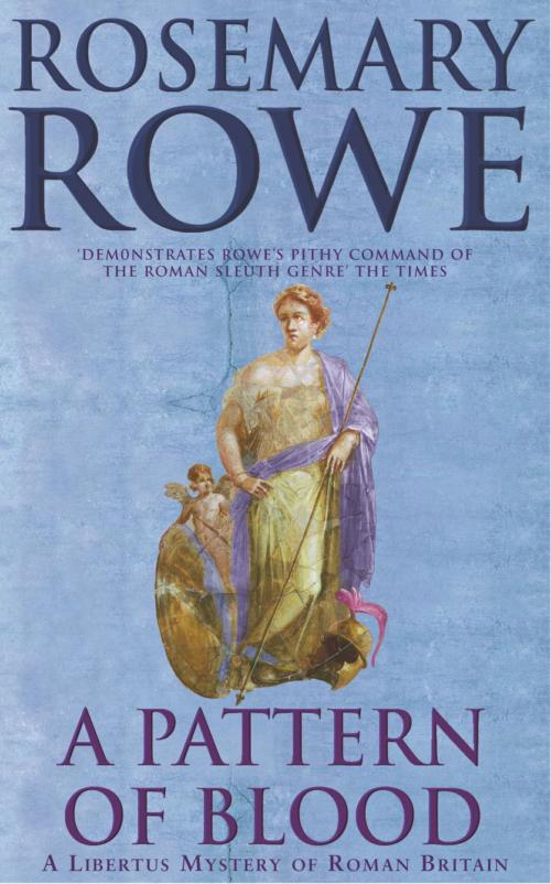 Cover of the book A Pattern of Blood (A Libertus Mystery of Roman Britain, book 2) by Rosemary Rowe, Headline