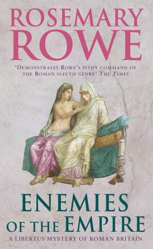 Cover of the book Enemies of the Empire (A Libertus Mystery of Roman Britain, book 7) by Rosemary Rowe, Headline