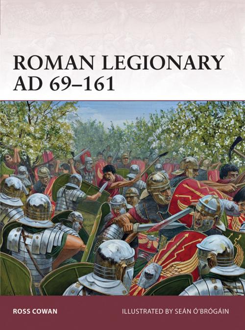 Cover of the book Roman Legionary AD 69–161 by Ross Cowan, Bloomsbury Publishing