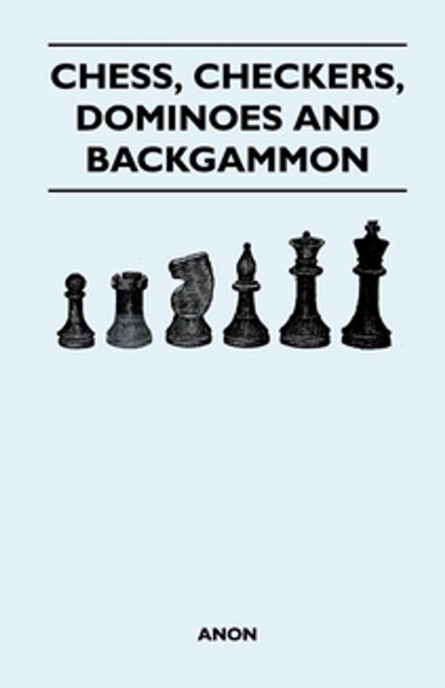 Cover of the book Chess, Checkers, Dominoes and Backgammon by Anon., Read Books Ltd.