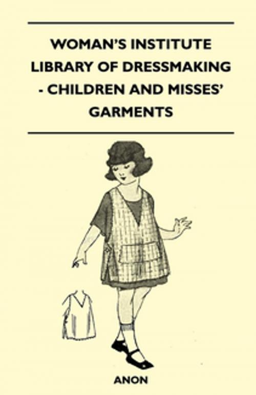 Cover of the book Woman's Institute Library of Dressmaking - Children and Misses' Garments by Anon, Read Books Ltd.