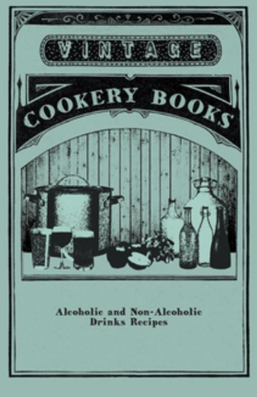 Cover of the book Alcoholic and Non-Alcoholic Drinks Recipes by Anon, Read Books Ltd.