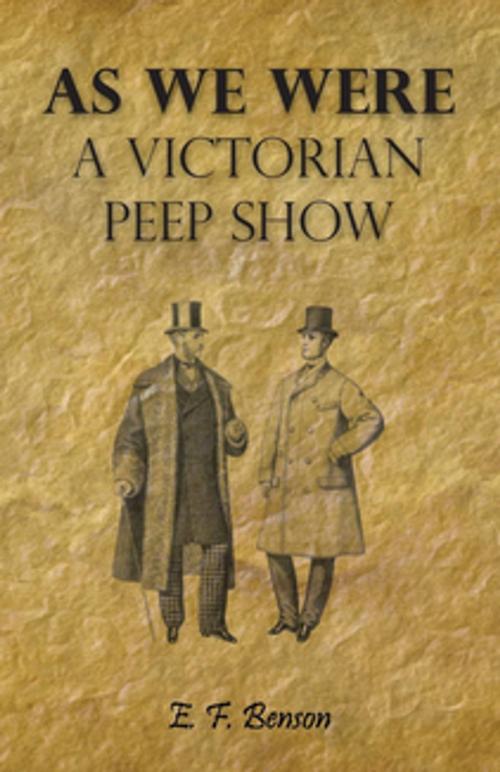 Cover of the book As We Were - A Victorian Peep Show by E. F. Benson, Read Books Ltd.