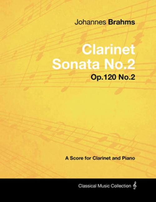 Cover of the book Johannes Brahms - Clarinet Sonata No.2 - Op.120 No.2 - A Score for Clarinet and Piano by Johannes Brahms, Read Books Ltd.