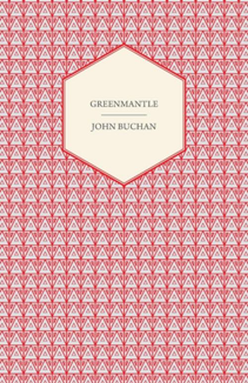 Cover of the book Green Mantel by John Buchan, Read Books Ltd.