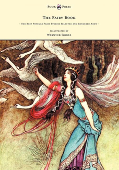 Cover of the book The Fairy Book - The Best Popular Fairy Stories Selected and Rendered Anew - Illustrated by Warwick Goble by Dinah Craik, Read Books Ltd.