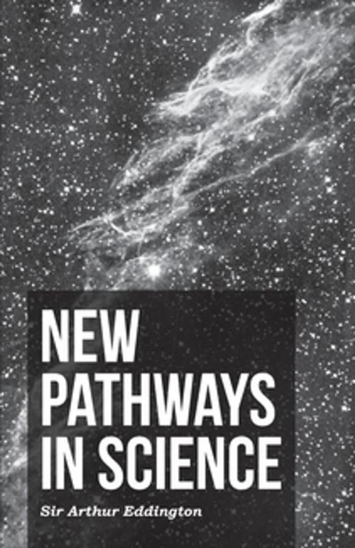 Cover of the book New Pathways in Science by Sir Arthur Eddington, Read Books Ltd.