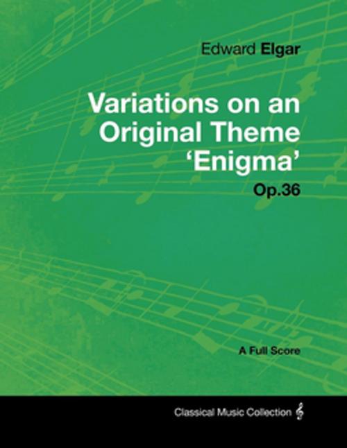 Cover of the book Edward Elgar - Variations on an Original Theme 'Enigma' Op.36 - A Full Score by Edward Elgar, Read Books Ltd.