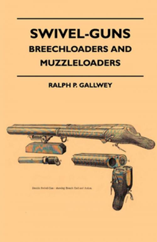 Cover of the book Swivel-Guns - Breechloaders And Muzzleloaders by Ralph P. Gallwey, Read Books Ltd.