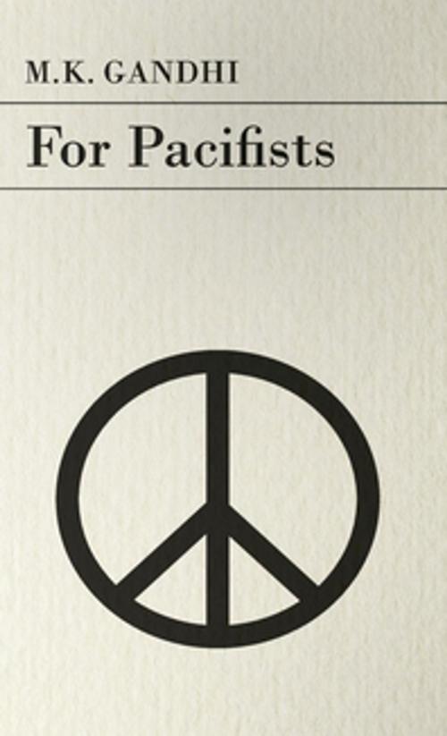 Cover of the book For Pacifists by M. K. Gandhi, Read Books Ltd.