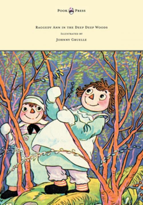 Cover of the book Raggedy Ann in the Deep Deep Woods - Illustrated by Johnny Gruelle by Johnny Gruelle, Read Books Ltd.