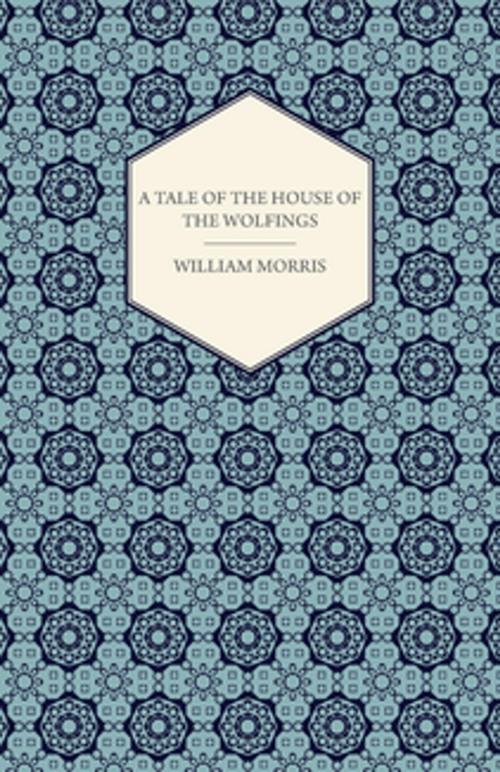 Cover of the book A Tale of the House of the Wolfings and All the Kindreds of the Mark Written in Prose and in Verse by William Morris, Read Books Ltd.