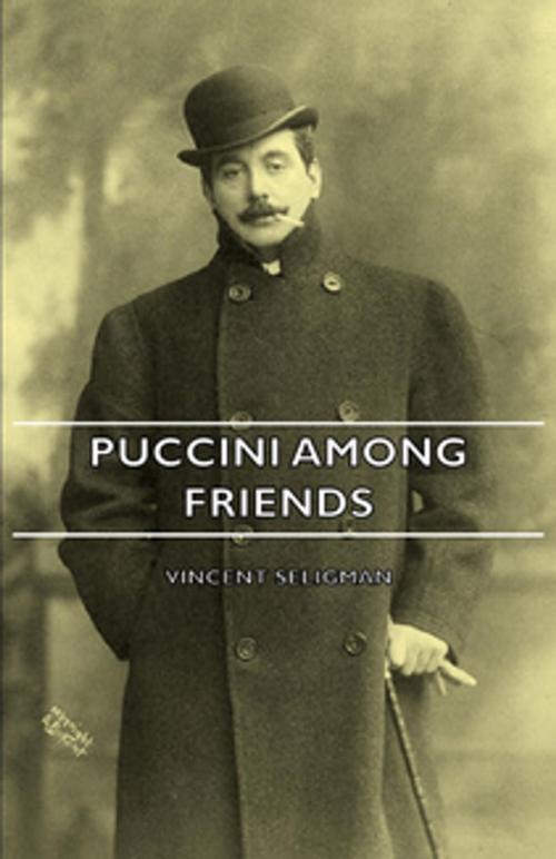 Cover of the book Puccini Among Friends by Vincent Seligman, Read Books Ltd.