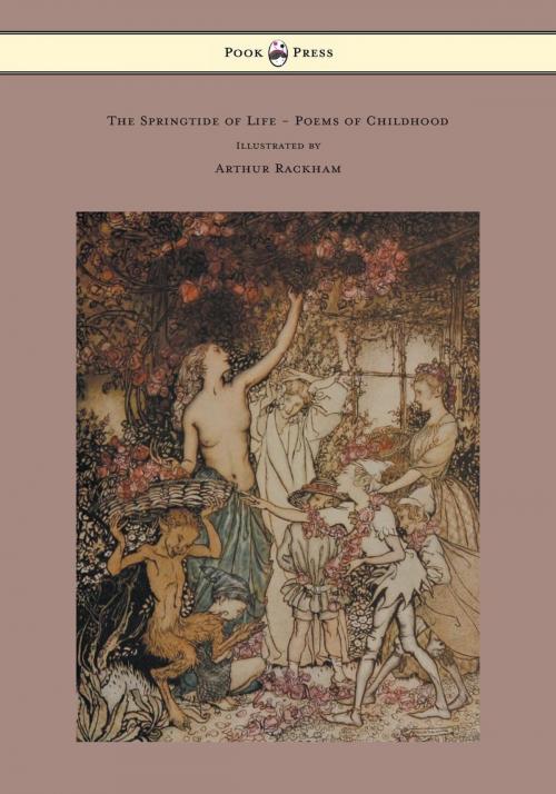 Cover of the book The Springtide of Life - Poems of Childhood - Illustrated by Arthur Rackham by Algernon Charles Swinburne, Read Books Ltd.