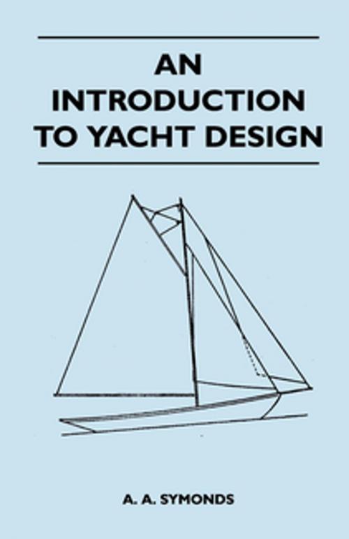 Cover of the book An Introduction to Yacht Design by A. A. Symonds, Read Books Ltd.