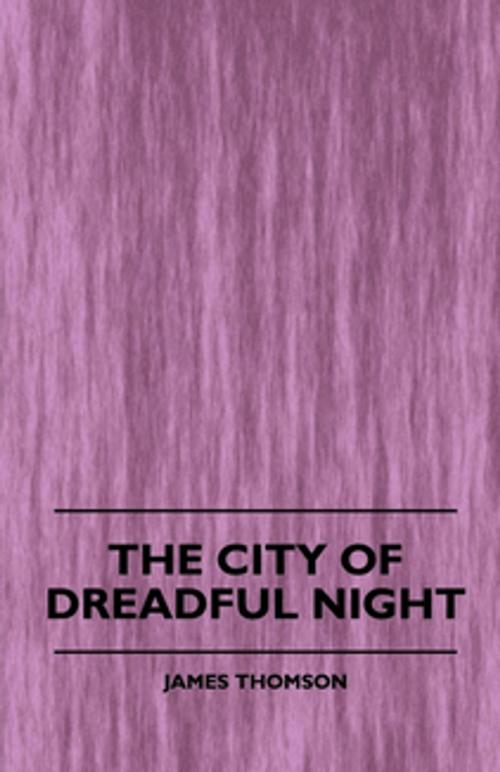Cover of the book The City of Dreadful Night by James Thomson, Read Books Ltd.