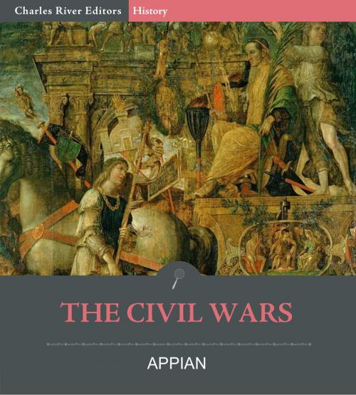 Cover of the book The Civil Wars by Appian, Horace White, Charles River Editors, Charles River Editors