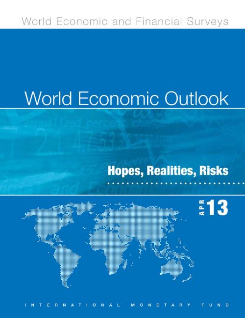 Cover of the book World Economic Outlook, April 2013: Hopes, Realities, Risks by International Monetary Fund. Research Dept., INTERNATIONAL MONETARY FUND