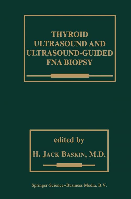 Cover of the book Thyroid Ultrasound and Ultrasound-Guided FNA Biopsy by , Springer US