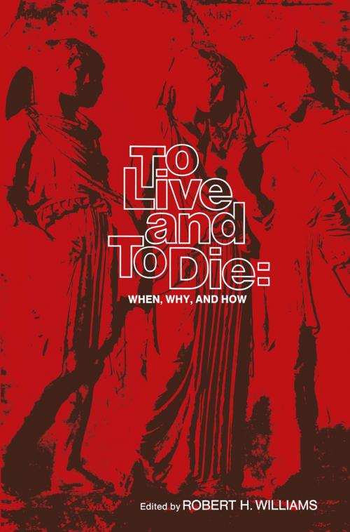 Cover of the book To Live and To Die: When, Why, and How by , Springer New York