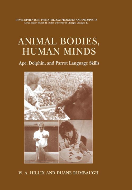 Cover of the book Animal Bodies, Human Minds: Ape, Dolphin, and Parrot Language Skills by Duane Rumbaugh, W.A. Hillix, Springer US