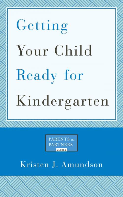 Cover of the book Getting Your Child Ready for Kindergarten by Kristen J. Amundson, president/CEO, National Association of State Boards of Education, R&L Education