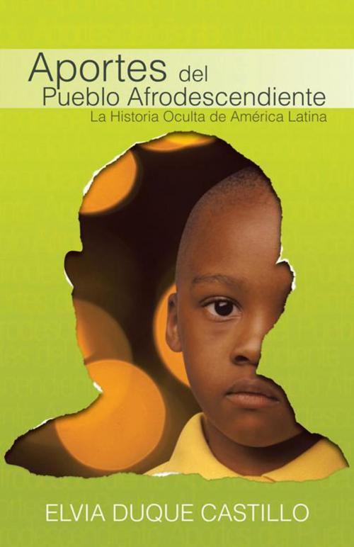 Cover of the book Aportes Del Pueblo Afrodescendiente by Elvia Duque Castillo, iUniverse