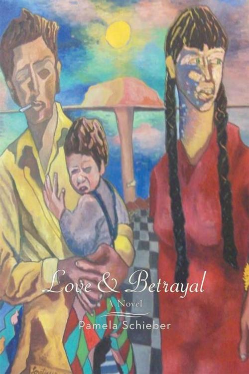 Cover of the book Love and Betrayal by Pamela Schieber, iUniverse