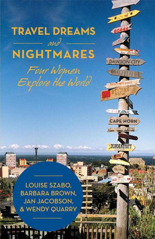 Cover of the book Travel Dreams and Nightmares by Barbara Brown, Louise Szabo, Wendy Quarry, Jan Jacobson, iUniverse