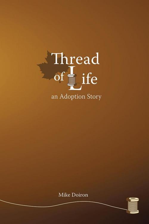 Cover of the book Thread of Life by Mike Doiron, iUniverse