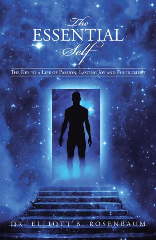 Cover of the book The Essential Self by Dr. Elliott B. Rosenbaum, iUniverse