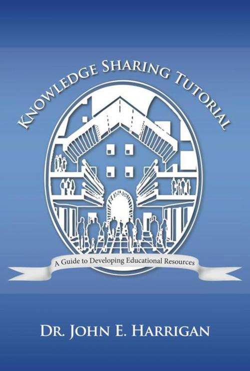 Cover of the book Knowledge Sharing Tutorial by Dr. John E. Harrigan, iUniverse