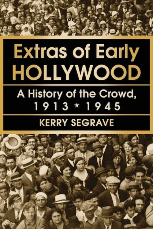 Cover of the book Extras of Early Hollywood by Kerry Segrave, McFarland & Company, Inc., Publishers