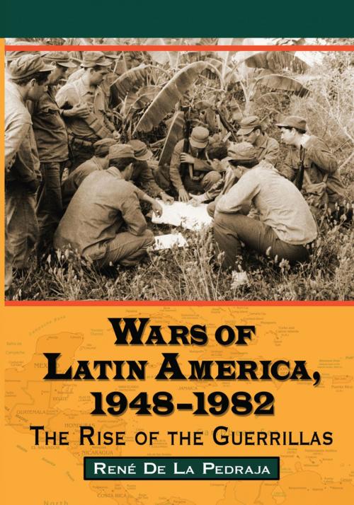 Cover of the book Wars of Latin America, 1948-1982 by René De La Pedraja, McFarland & Company, Inc., Publishers