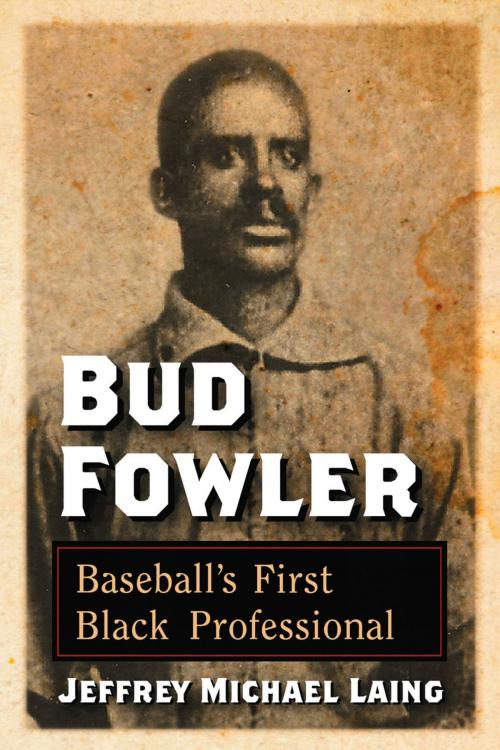 Cover of the book Bud Fowler by Jeffrey Michael Laing, McFarland & Company, Inc., Publishers