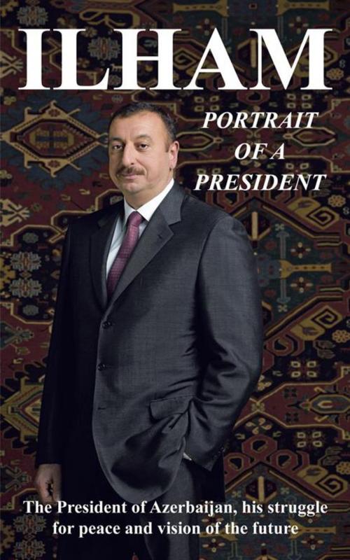 Cover of the book Ilham: Portrait of a President by Graeme H. Wilson, AuthorHouse UK