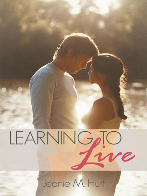 Cover of the book Learning to Live by Jeanie M. Huff, AuthorHouse