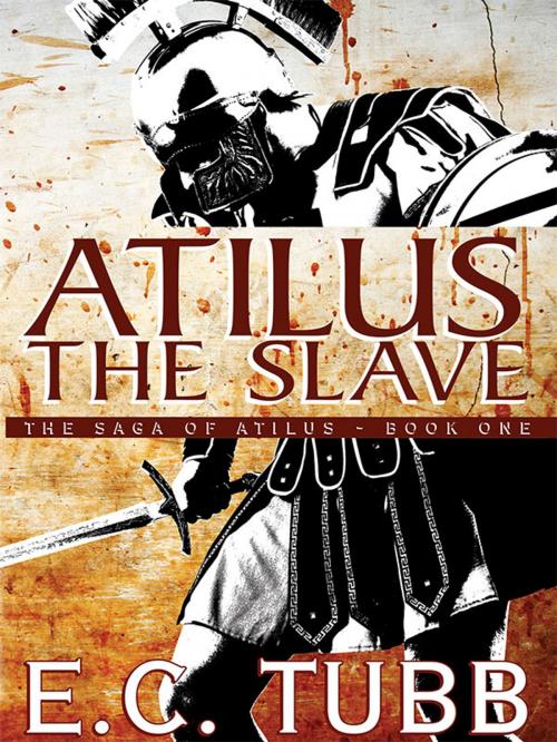 Cover of the book Atilus the Slave by E. C. Tubb, Wildside Press LLC