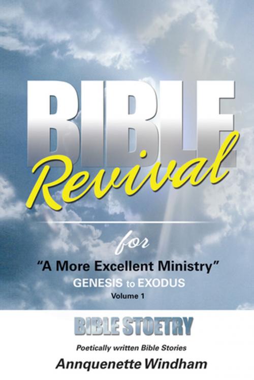 Cover of the book Bible Revival for ''A More Excellent Ministry'' by Annquenette Windham, Xlibris US