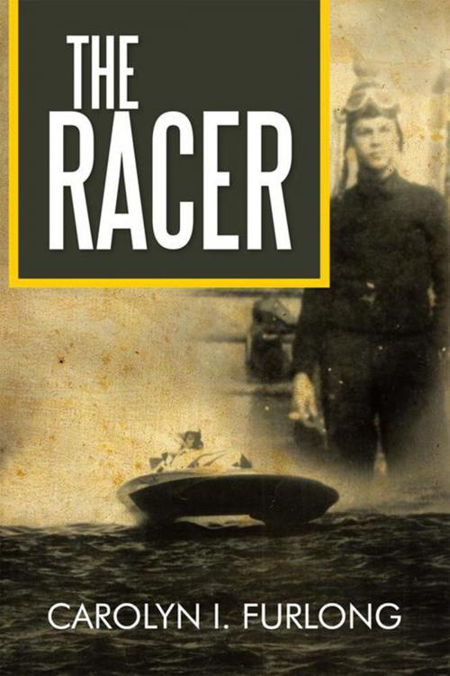 Cover of the book The Racer by Carolyn I. Furlong, Xlibris US