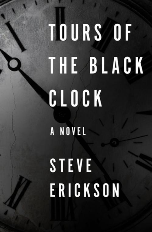 Cover of the book Tours of the Black Clock by Steve Erickson, Open Road Media