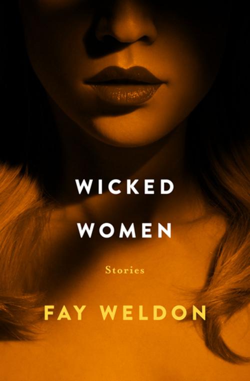 Cover of the book Wicked Women by Fay Weldon, Open Road Media