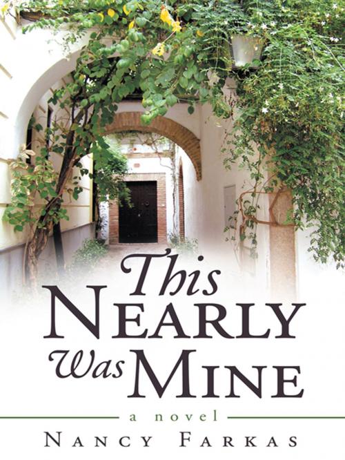 Cover of the book This Nearly Was Mine by Nancy Farkas, Archway Publishing