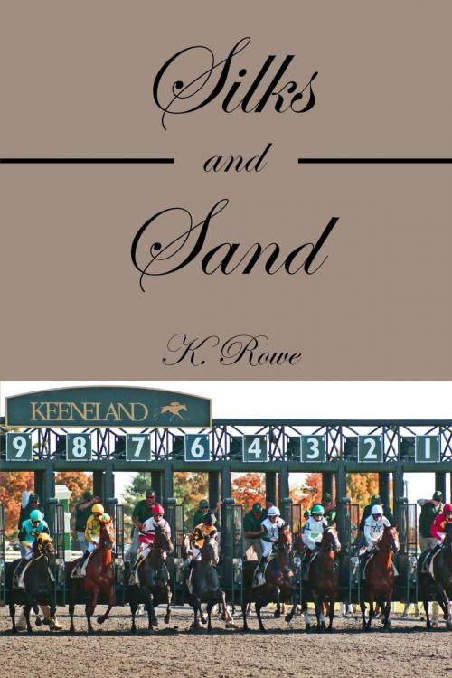 Cover of the book Silks and Sand by K. Rowe, K. Rowe