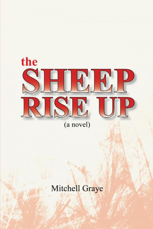 Cover of the book The Sheep Rise Up by Mitchell Graye, AuthorHouse