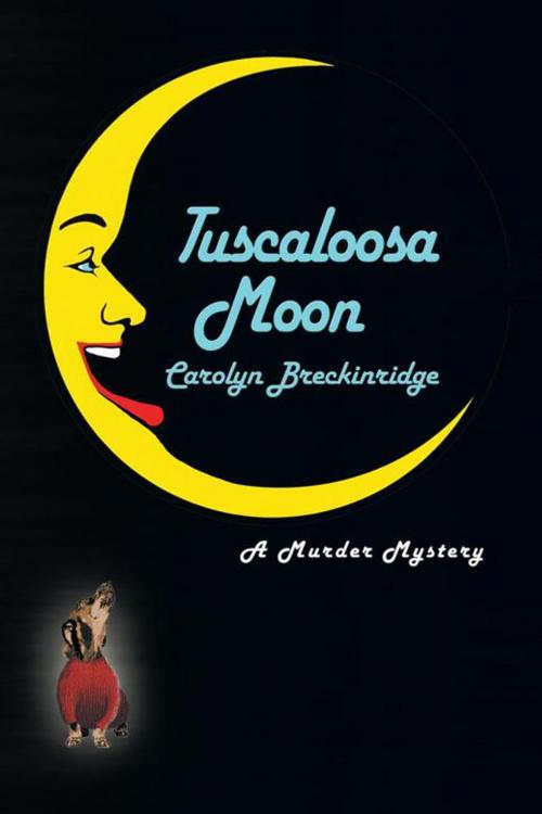 Cover of the book Tuscaloosa Moon by Carolyn Breckiniridge, AuthorHouse