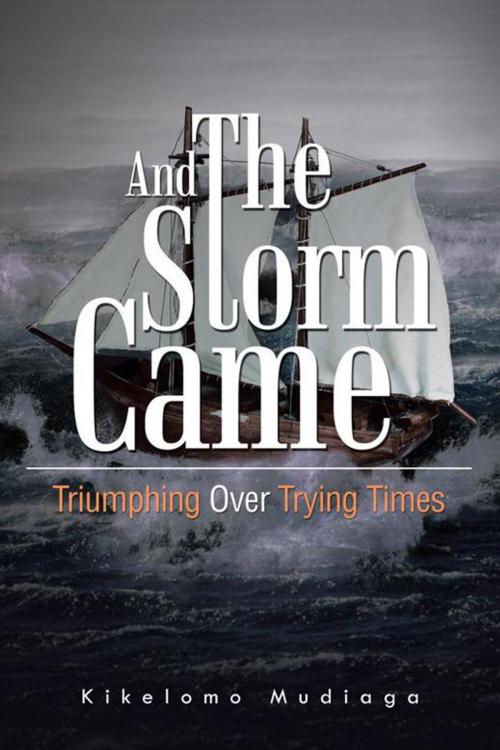 Cover of the book And the Storm Came by Kikelomo Mudiaga, AuthorHouse
